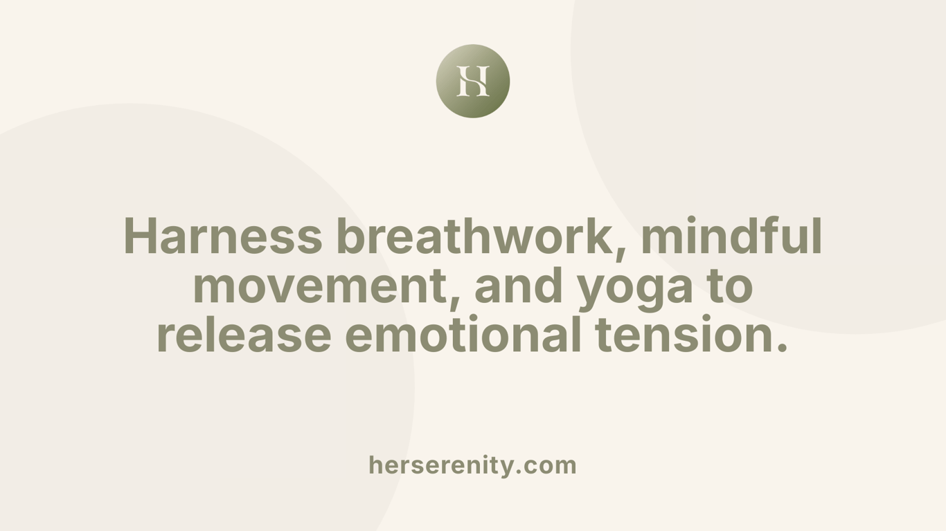 Harness breathwork, mindful movement, and yoga to release emotional tension.