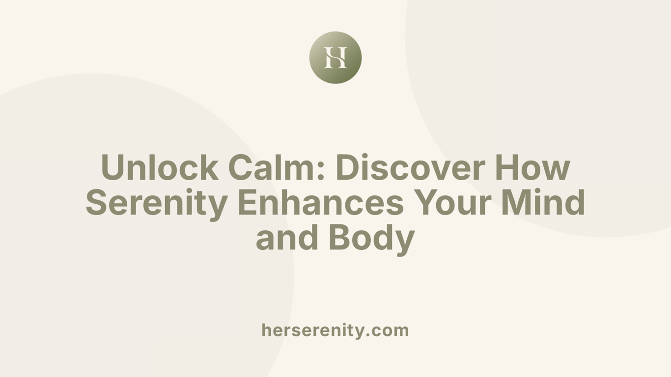 Unlock Calm: Discover How Serenity Enhances Your Mind and Body