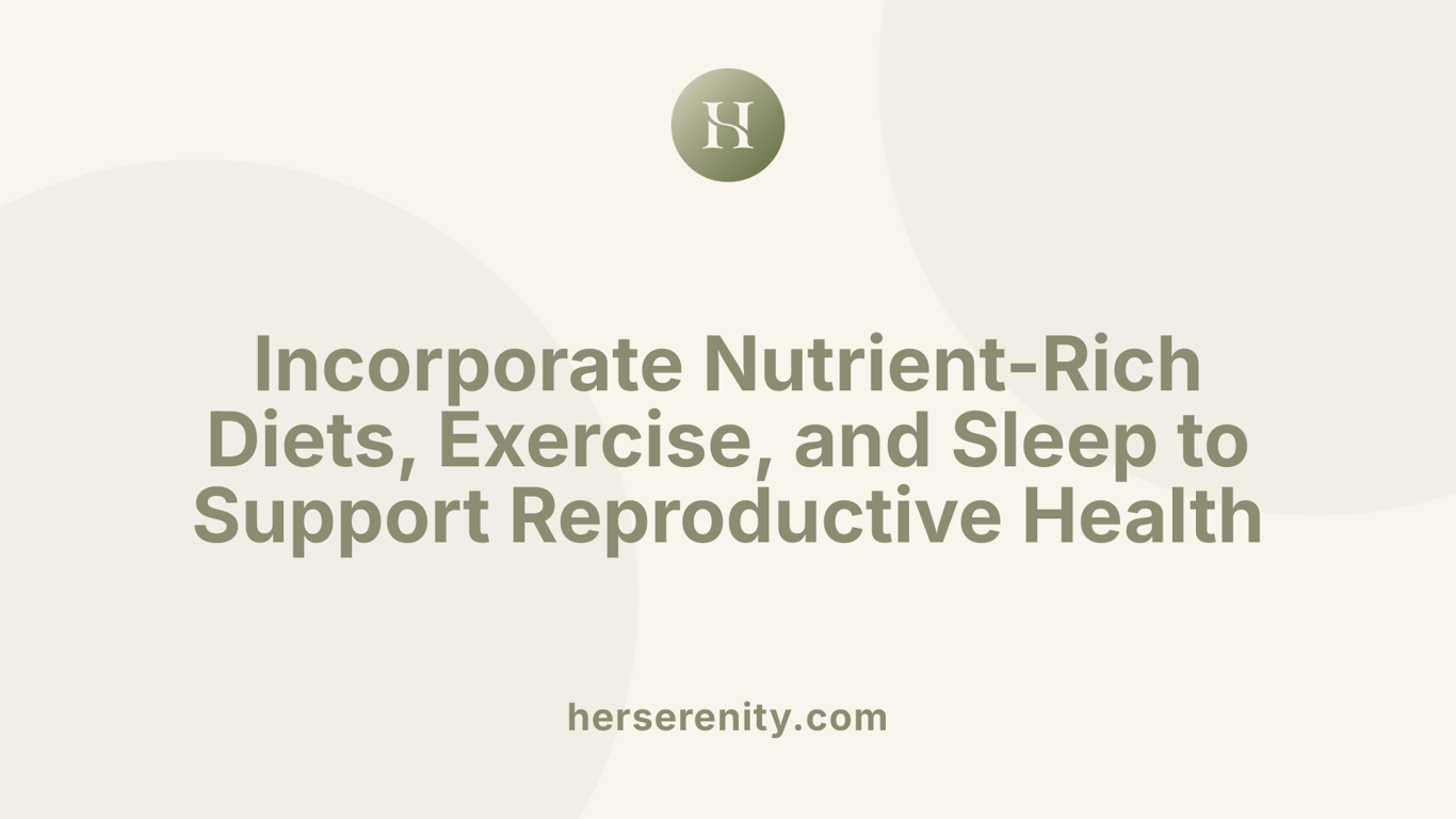 Incorporate Nutrient-Rich Diets, Exercise, and Sleep to Support Reproductive Health