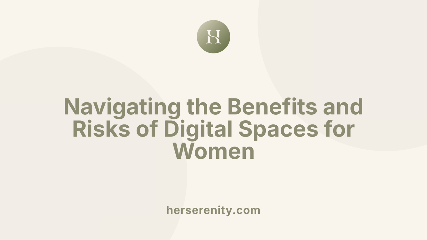 Navigating the Benefits and Risks of Digital Spaces for Women