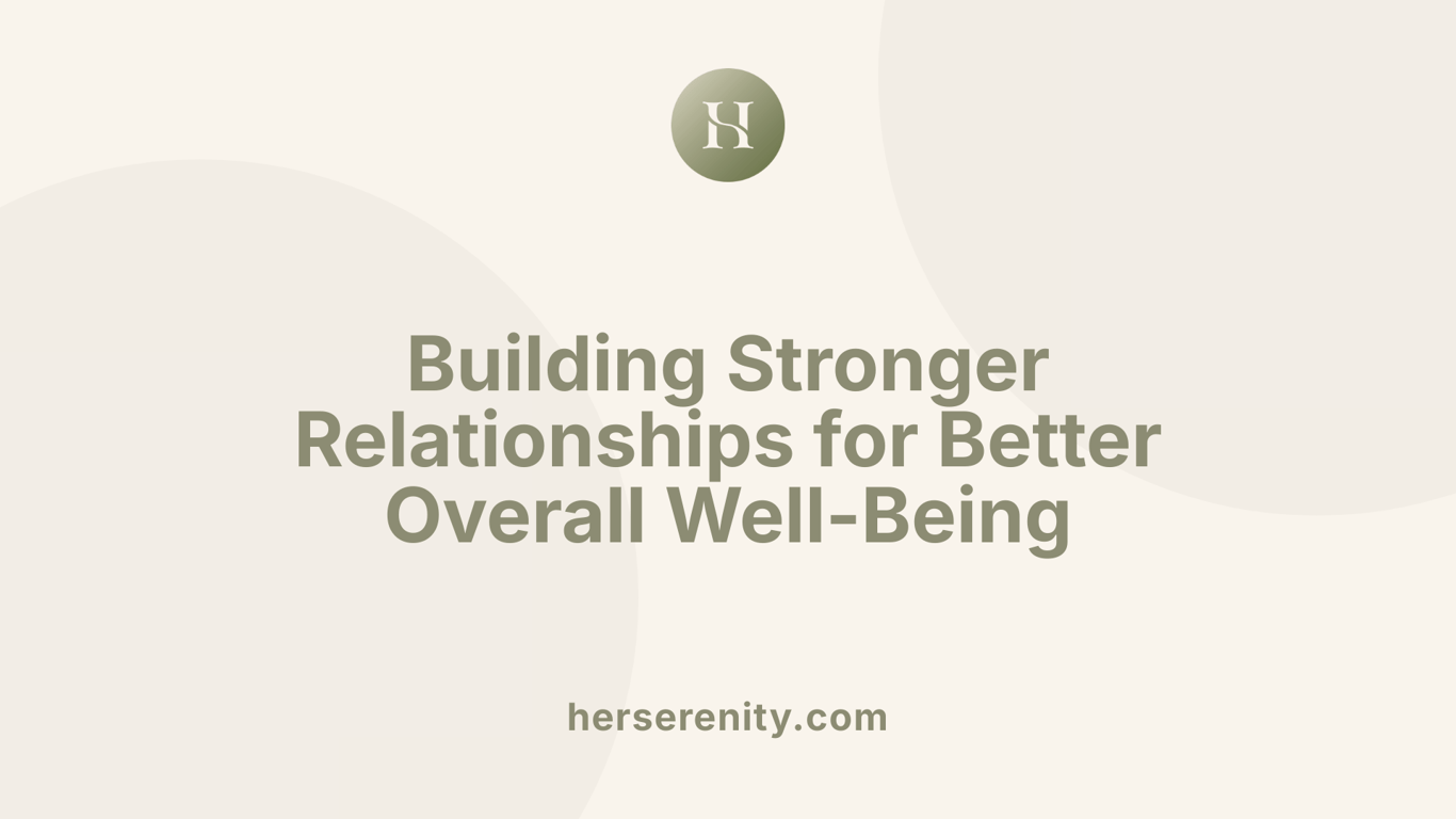 Building Stronger Relationships for Better Overall Well-Being