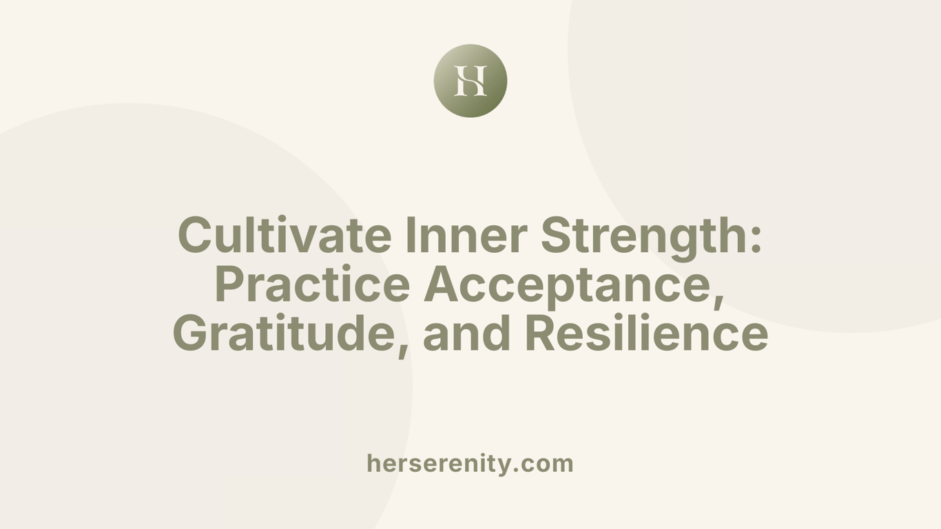 Cultivate Inner Strength: Practice Acceptance, Gratitude, and Resilience