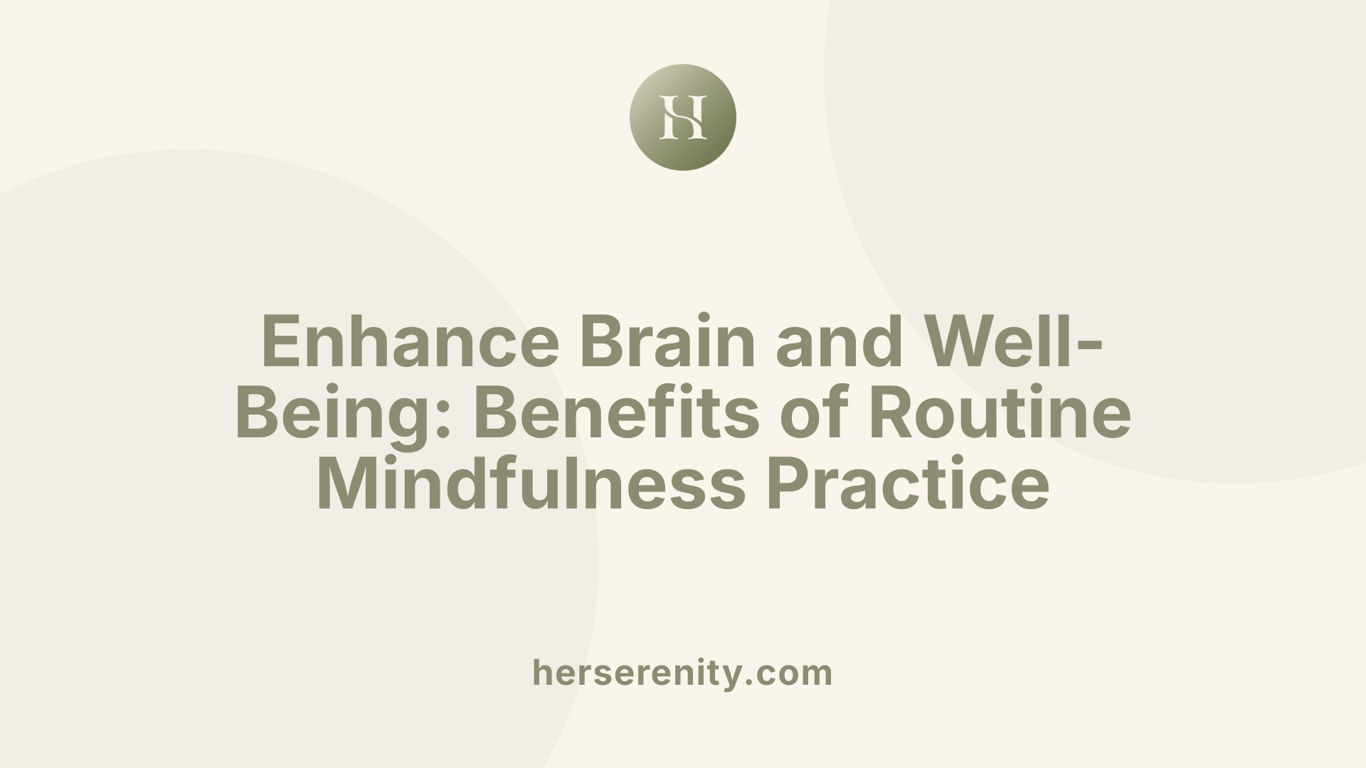 Enhance Brain and Well-Being: Benefits of Routine Mindfulness Practice