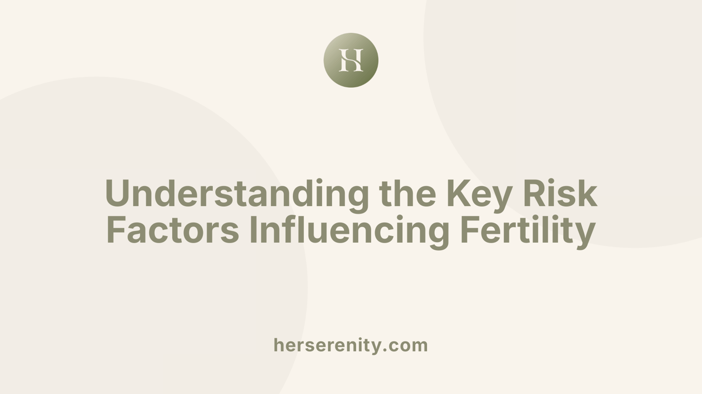 Understanding the Key Risk Factors Influencing Fertility