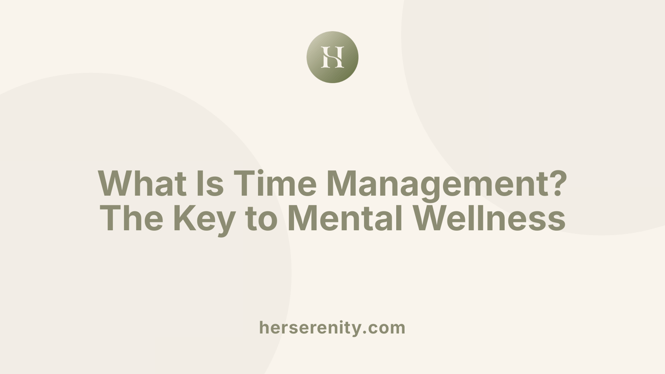 What Is Time Management? The Key to Mental Wellness