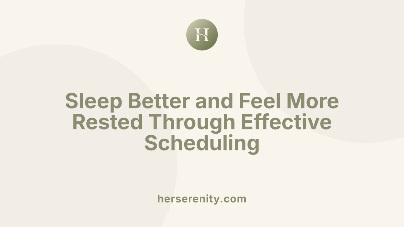 Sleep Better and Feel More Rested Through Effective Scheduling
