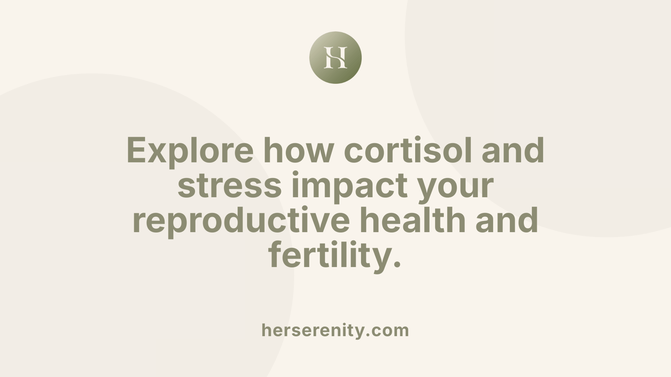 Explore how cortisol and stress impact your reproductive health and fertility.