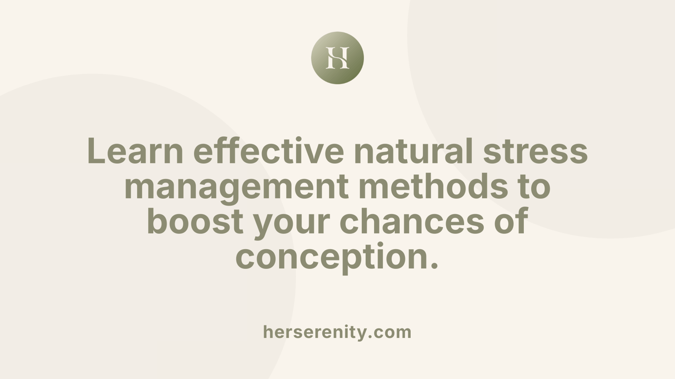 Learn effective natural stress management methods to boost your chances of conception.