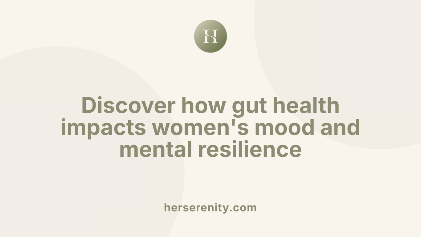 Discover how gut health impacts women's mood and mental resilience