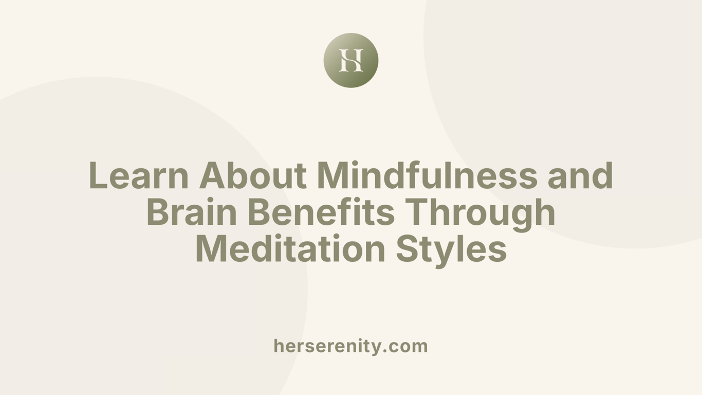 Learn About Mindfulness and Brain Benefits Through Meditation Styles