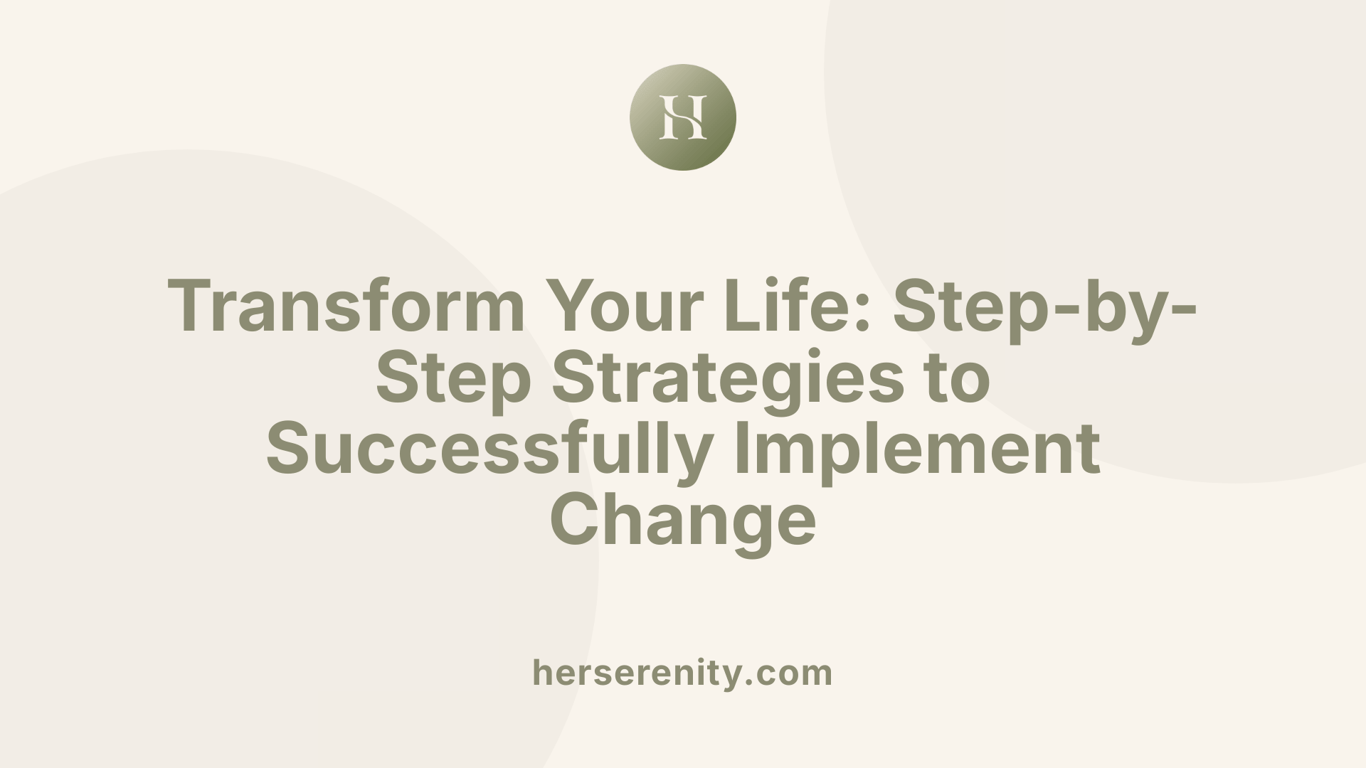 Transform Your Life: Step-by-Step Strategies to Successfully Implement Change