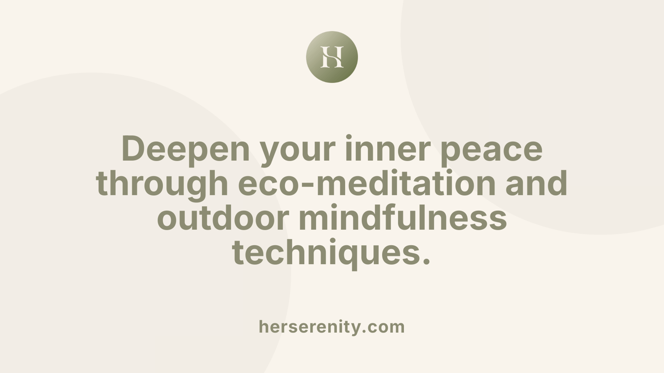 Deepen your inner peace through eco-meditation and outdoor mindfulness techniques.