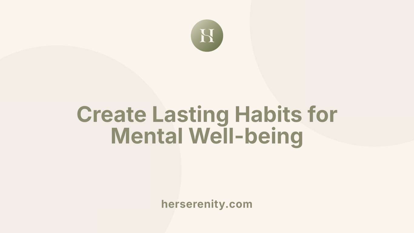 Create Lasting Habits for Mental Well-being