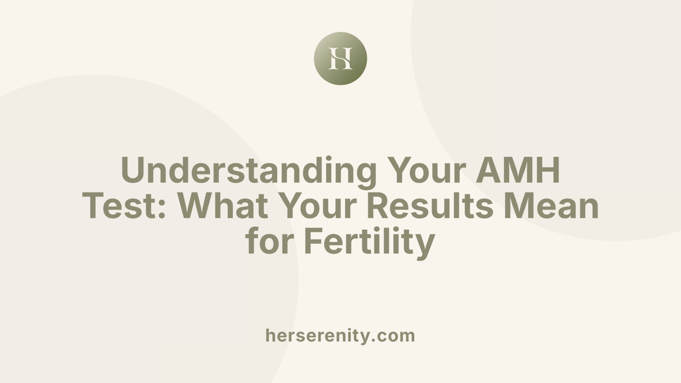 Understanding Your AMH Test: What Your Results Mean for Fertility