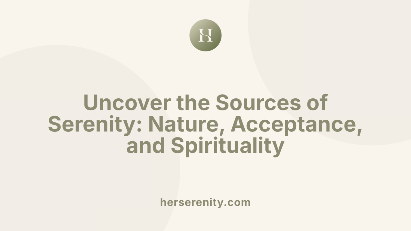 Uncover the Sources of Serenity: Nature, Acceptance, and Spirituality