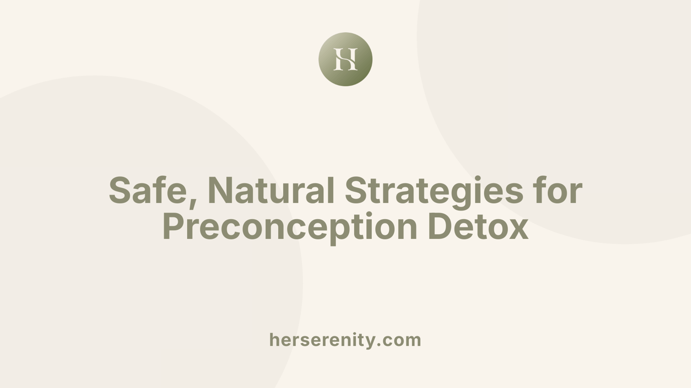 Safe, Natural Strategies for Preconception Detox