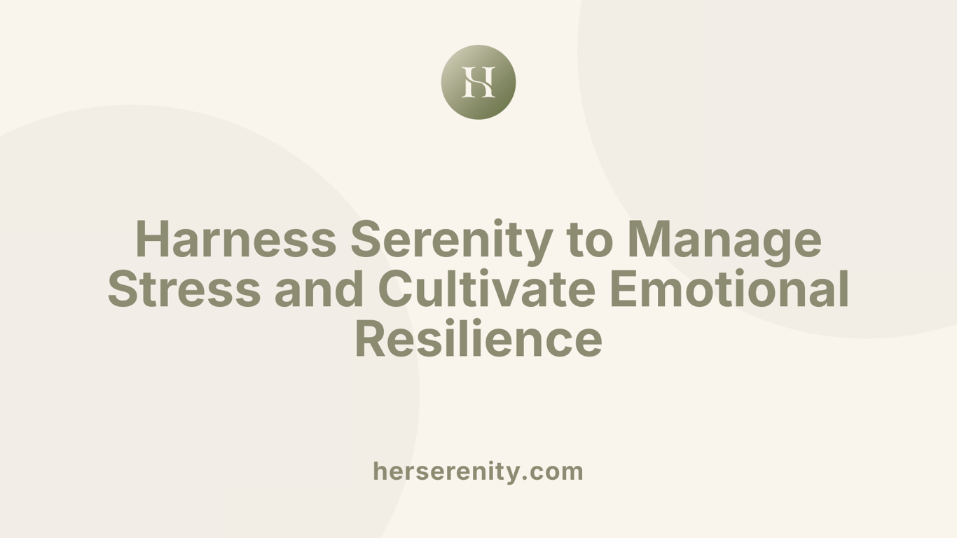 Harness Serenity to Manage Stress and Cultivate Emotional Resilience