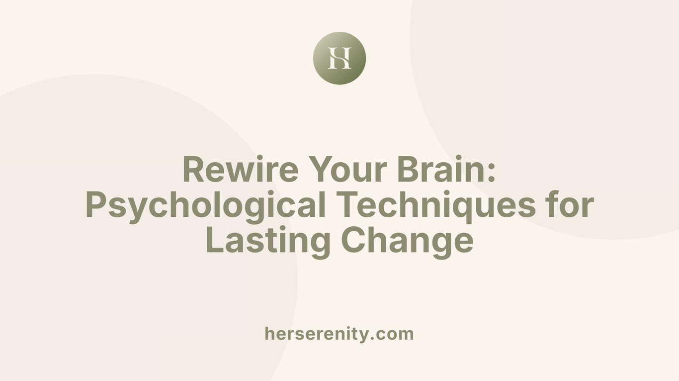 Rewire Your Brain: Psychological Techniques for Lasting Change