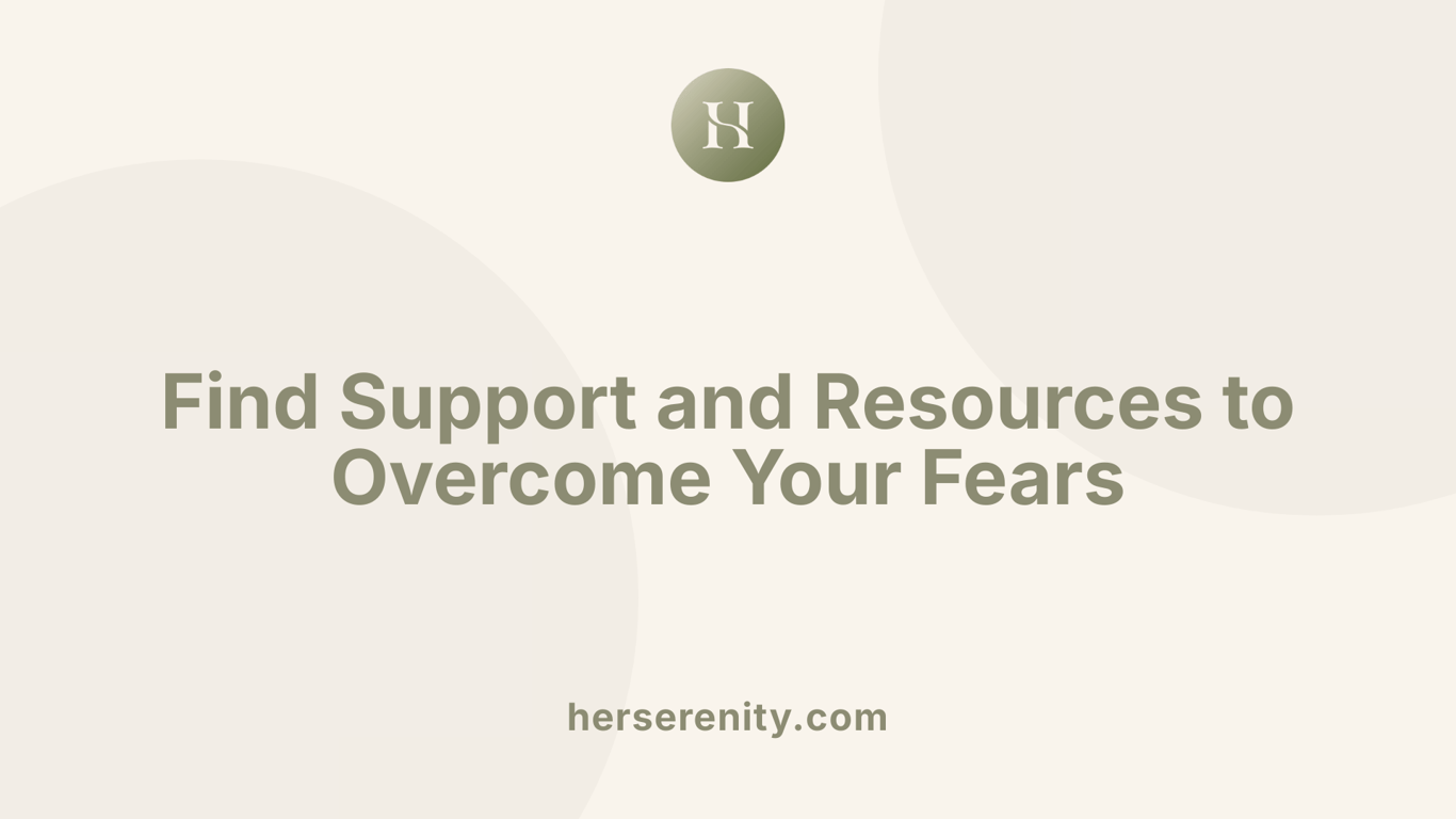 Find Support and Resources to Overcome Your Fears