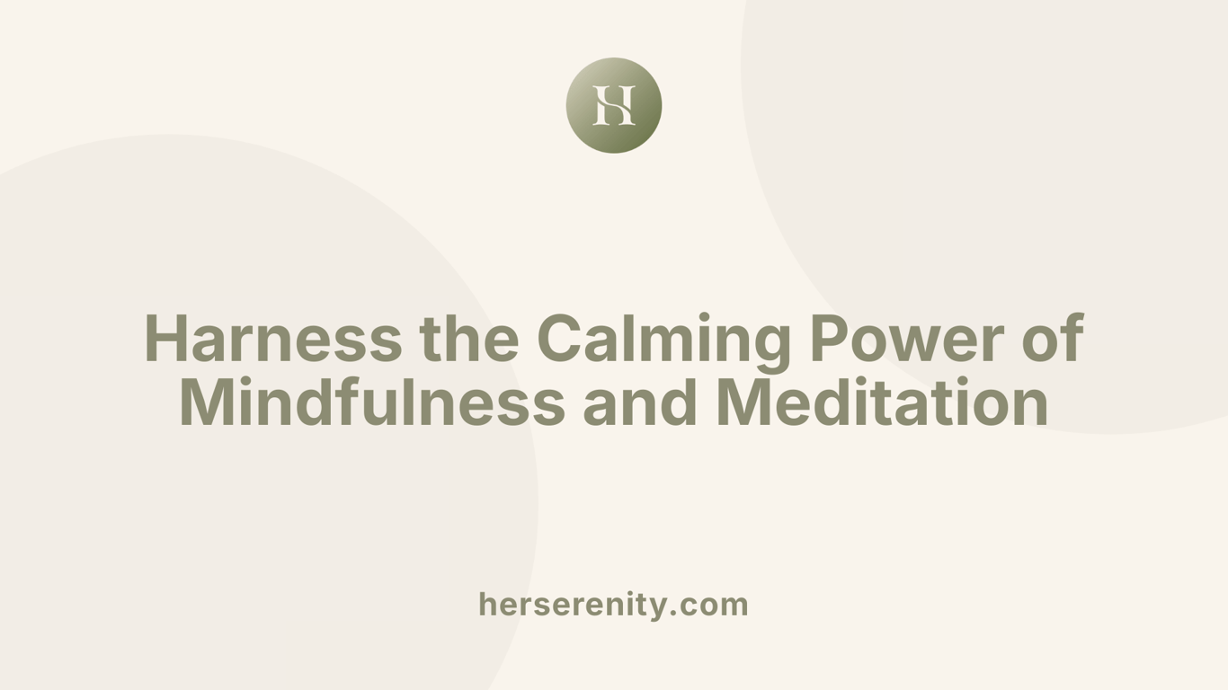 Harness the Calming Power of Mindfulness and Meditation