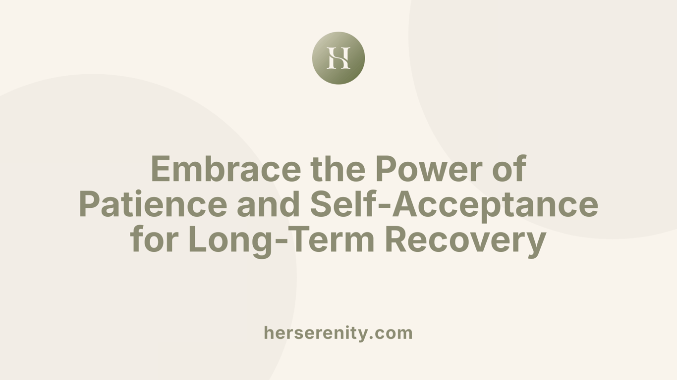 Embrace the Power of Patience and Self-Acceptance for Long-Term Recovery