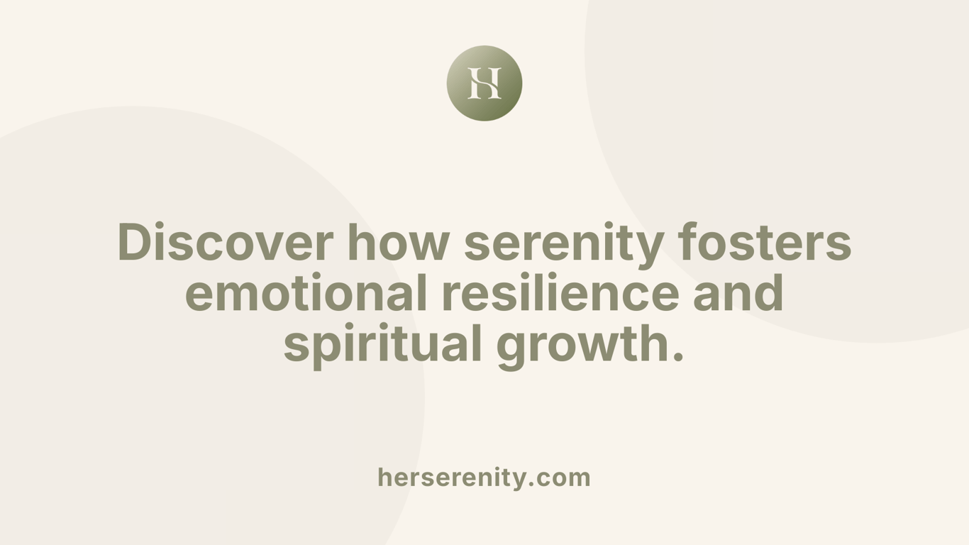 Discover how serenity fosters emotional resilience and spiritual growth.