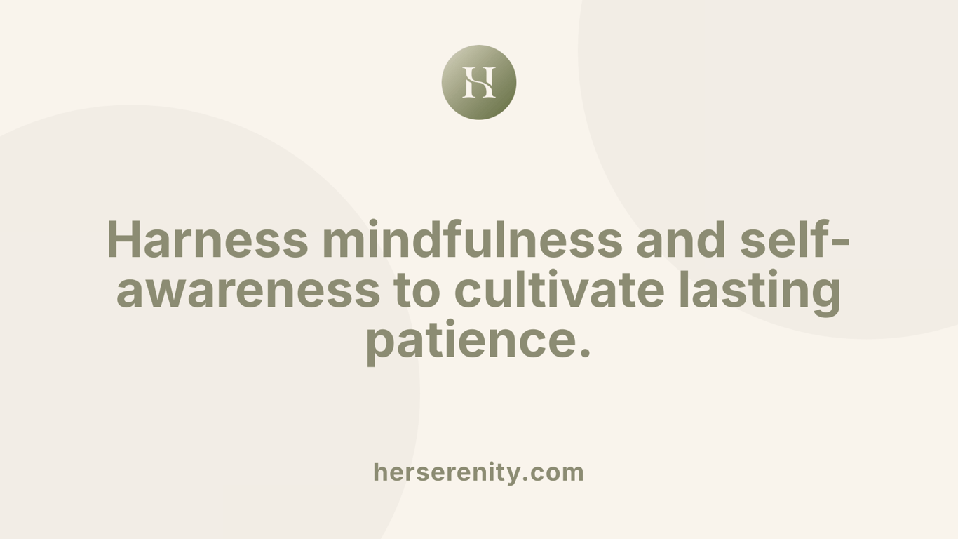 Harness mindfulness and self-awareness to cultivate lasting patience.