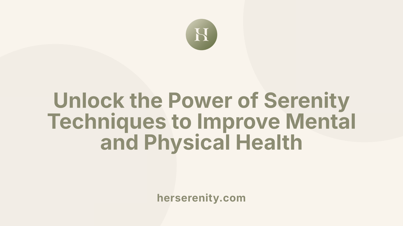 Unlock the Power of Serenity Techniques to Improve Mental and Physical Health