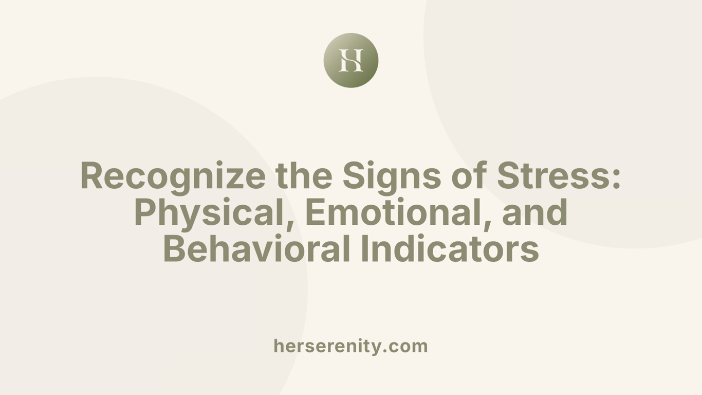 Recognize the Signs of Stress: Physical, Emotional, and Behavioral Indicators