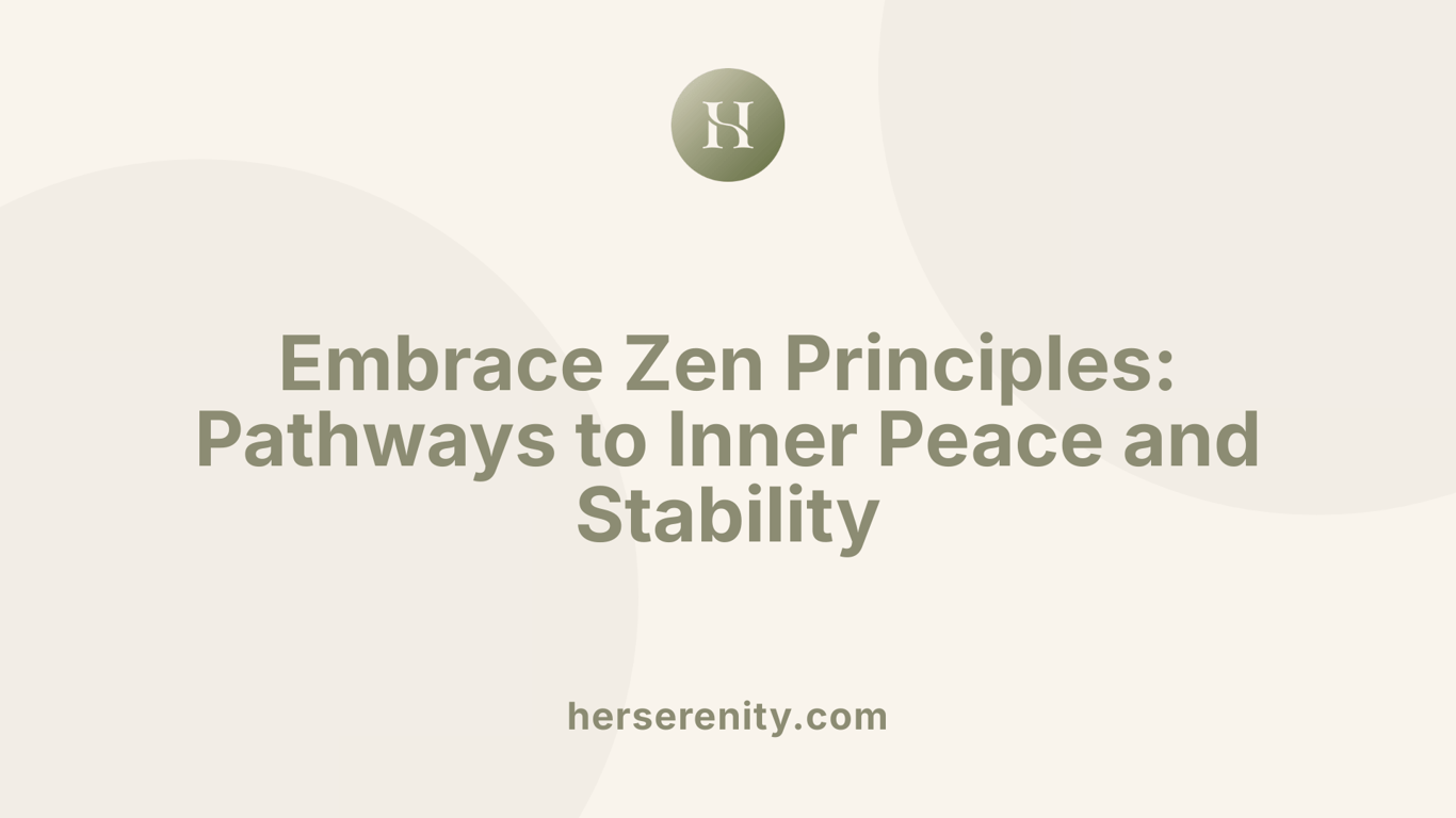 Embrace Zen Principles: Pathways to Inner Peace and Stability