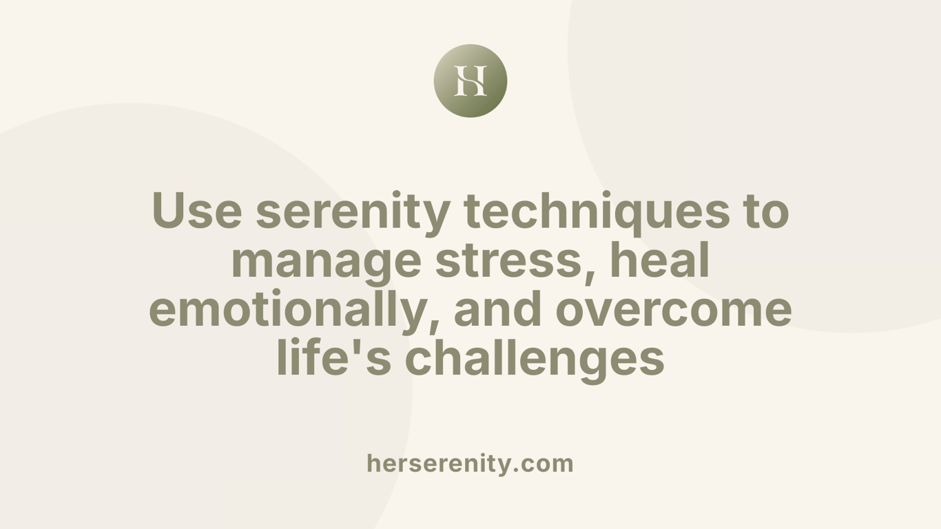 Use serenity techniques to manage stress, heal emotionally, and overcome life's challenges
