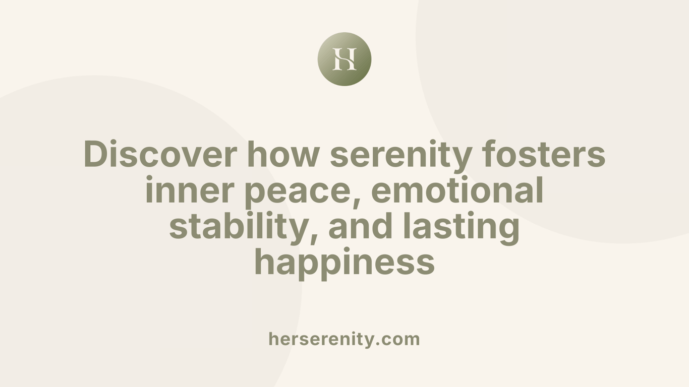 Discover how serenity fosters inner peace, emotional stability, and lasting happiness