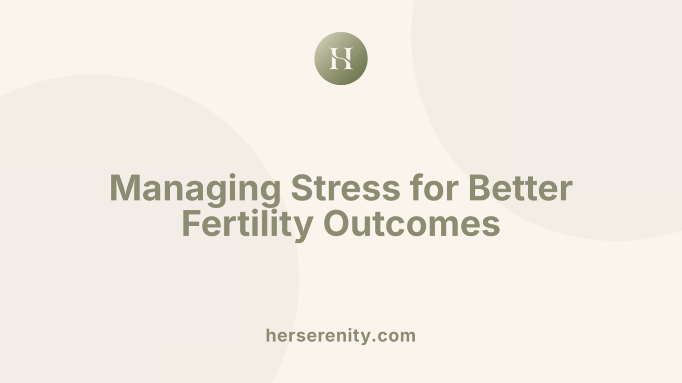 Managing Stress for Better Fertility Outcomes