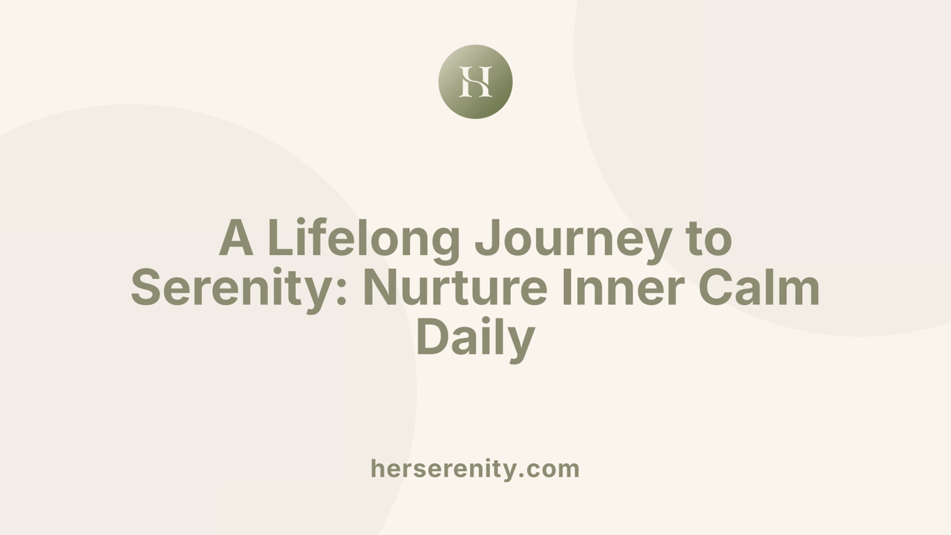 A Lifelong Journey to Serenity: Nurture Inner Calm Daily