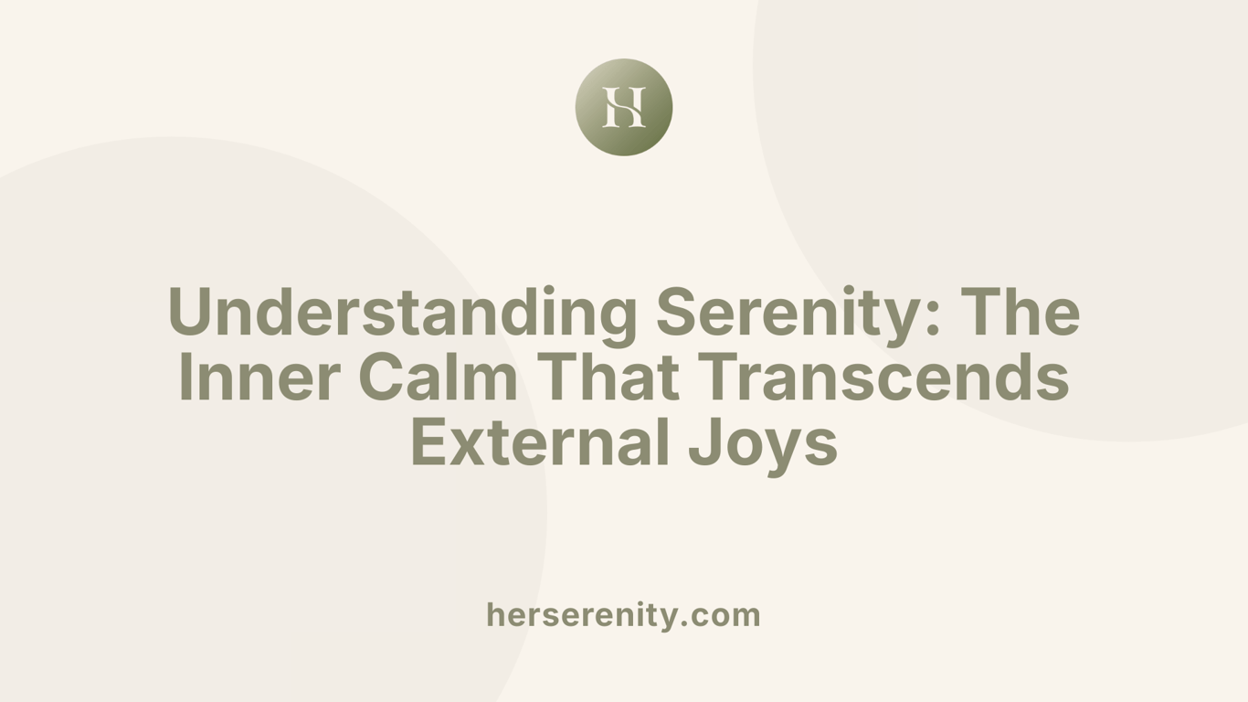 Understanding Serenity: The Inner Calm That Transcends External Joys