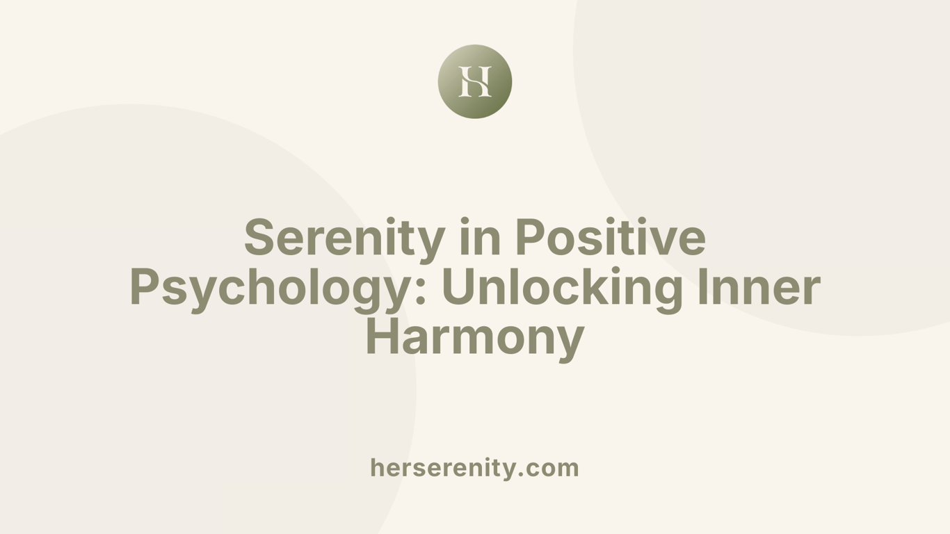 Serenity in Positive Psychology: Unlocking Inner Harmony