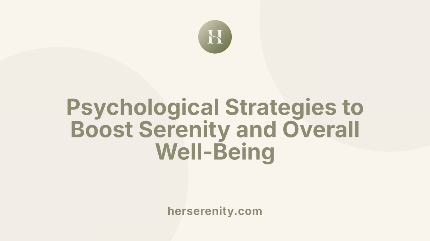 Psychological Strategies to Boost Serenity and Overall Well-Being