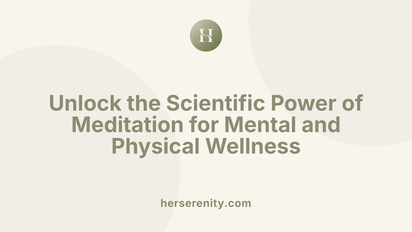 Unlock the Scientific Power of Meditation for Mental and Physical Wellness