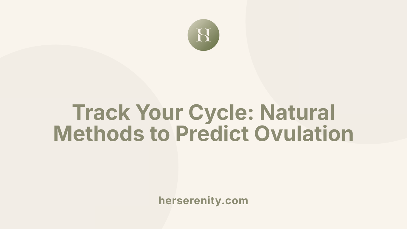 Track Your Cycle: Natural Methods to Predict Ovulation