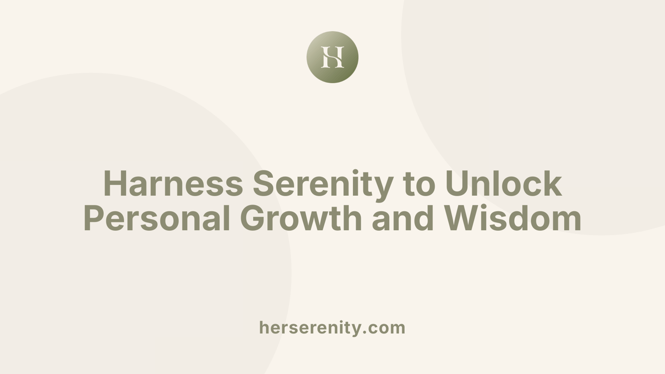 Harness Serenity to Unlock Personal Growth and Wisdom