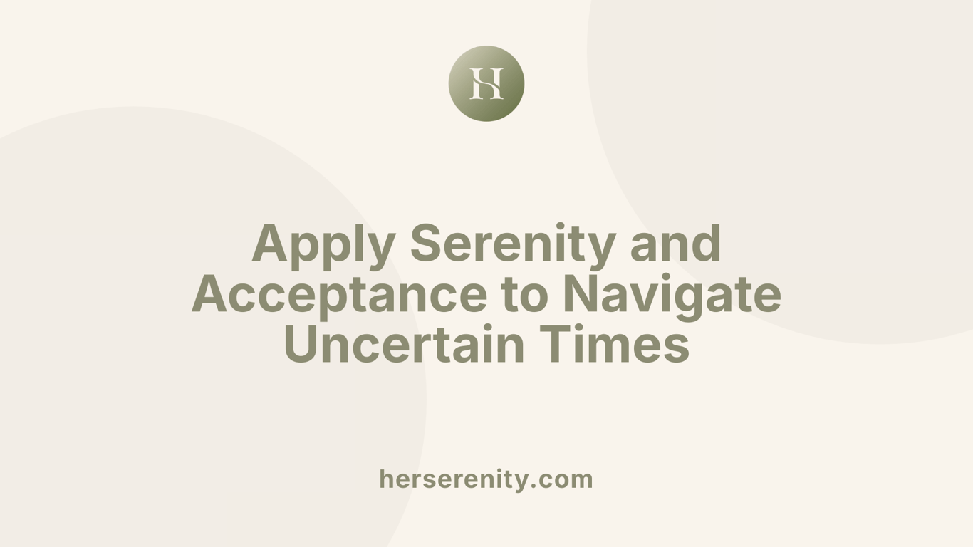 Apply Serenity and Acceptance to Navigate Uncertain Times