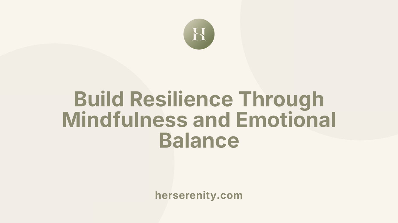 Build Resilience Through Mindfulness and Emotional Balance