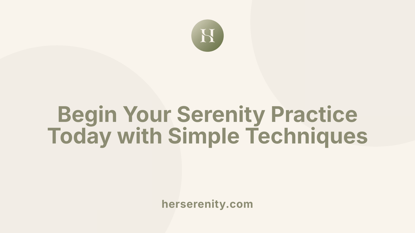 Begin Your Serenity Practice Today with Simple Techniques