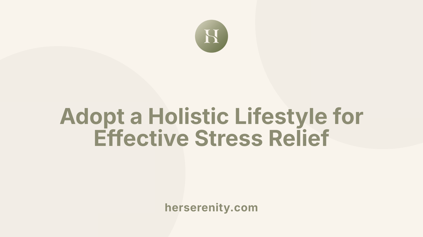 Adopt a Holistic Lifestyle for Effective Stress Relief