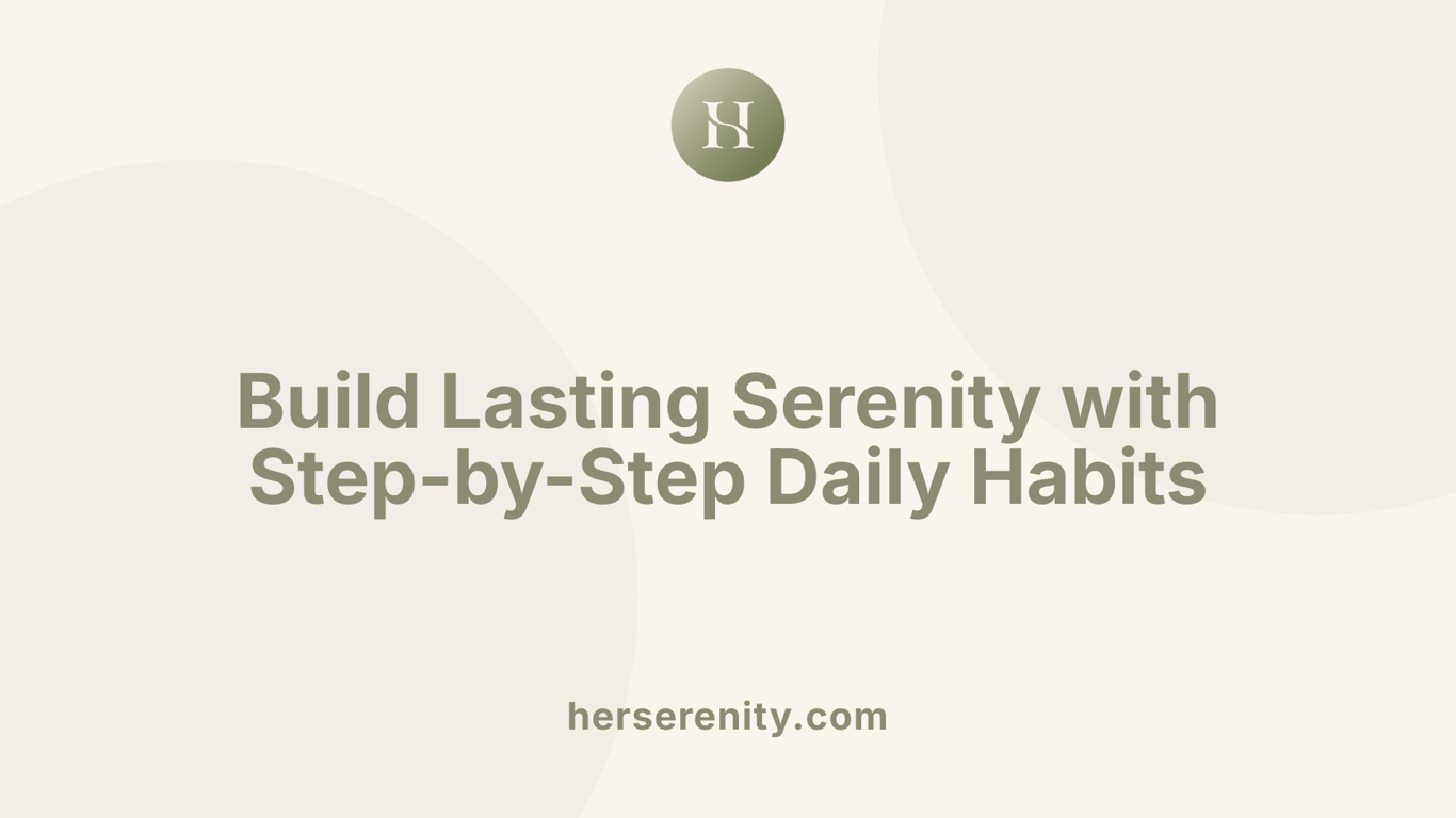Build Lasting Serenity with Step-by-Step Daily Habits