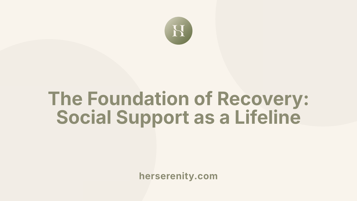 The Foundation of Recovery: Social Support as a Lifeline