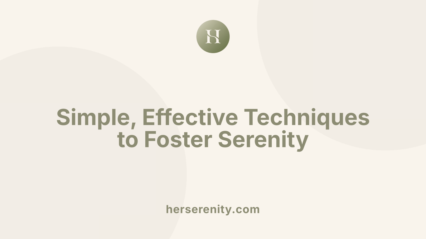 Simple, Effective Techniques to Foster Serenity