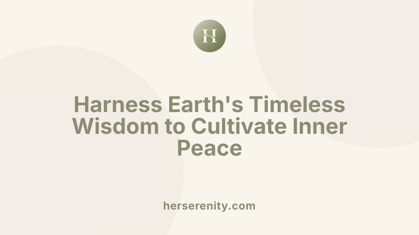 Harness Earth's Timeless Wisdom to Cultivate Inner Peace