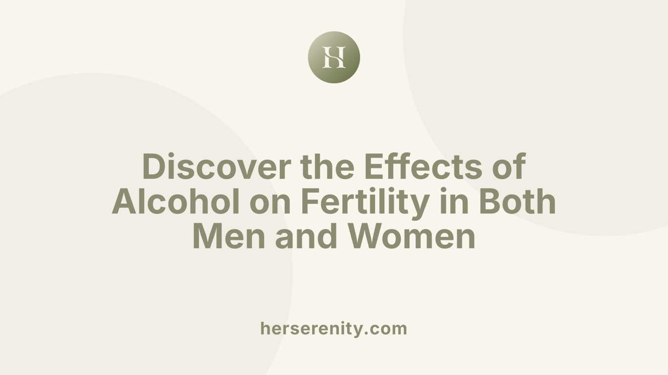 Discover the Effects of Alcohol on Fertility in Both Men and Women