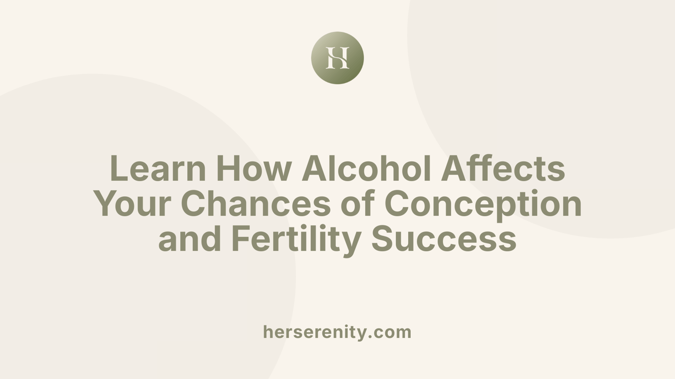 Learn How Alcohol Affects Your Chances of Conception and Fertility Success